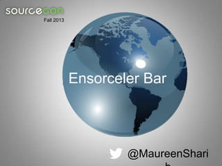 @MaureenShari
Ensorceler Bar
Fall 2013
 