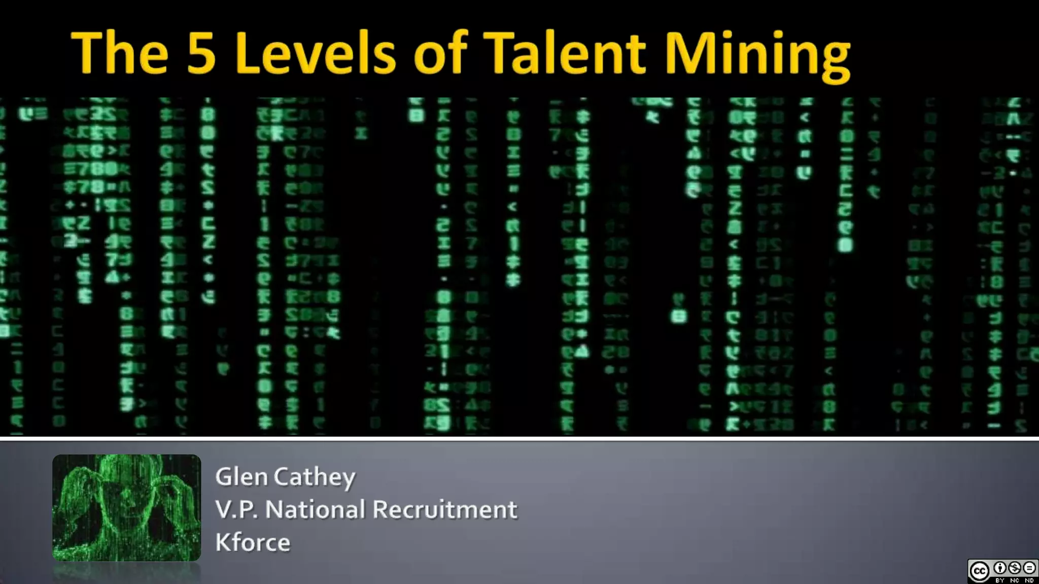 The 5 Levels of Talent MiningGlen CatheyV.P. National RecruitmentKforce