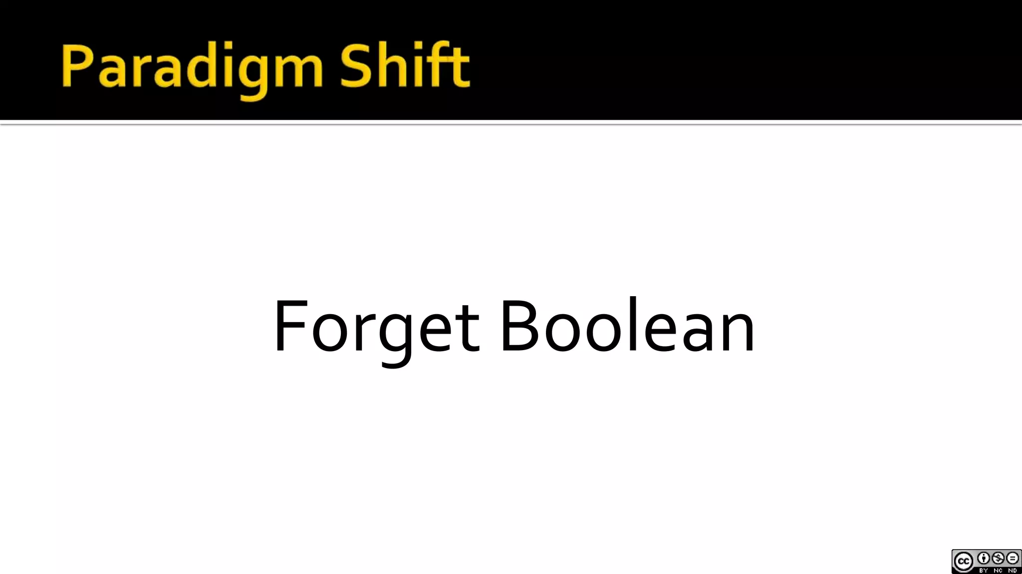 Paradigm ShiftForget Boolean