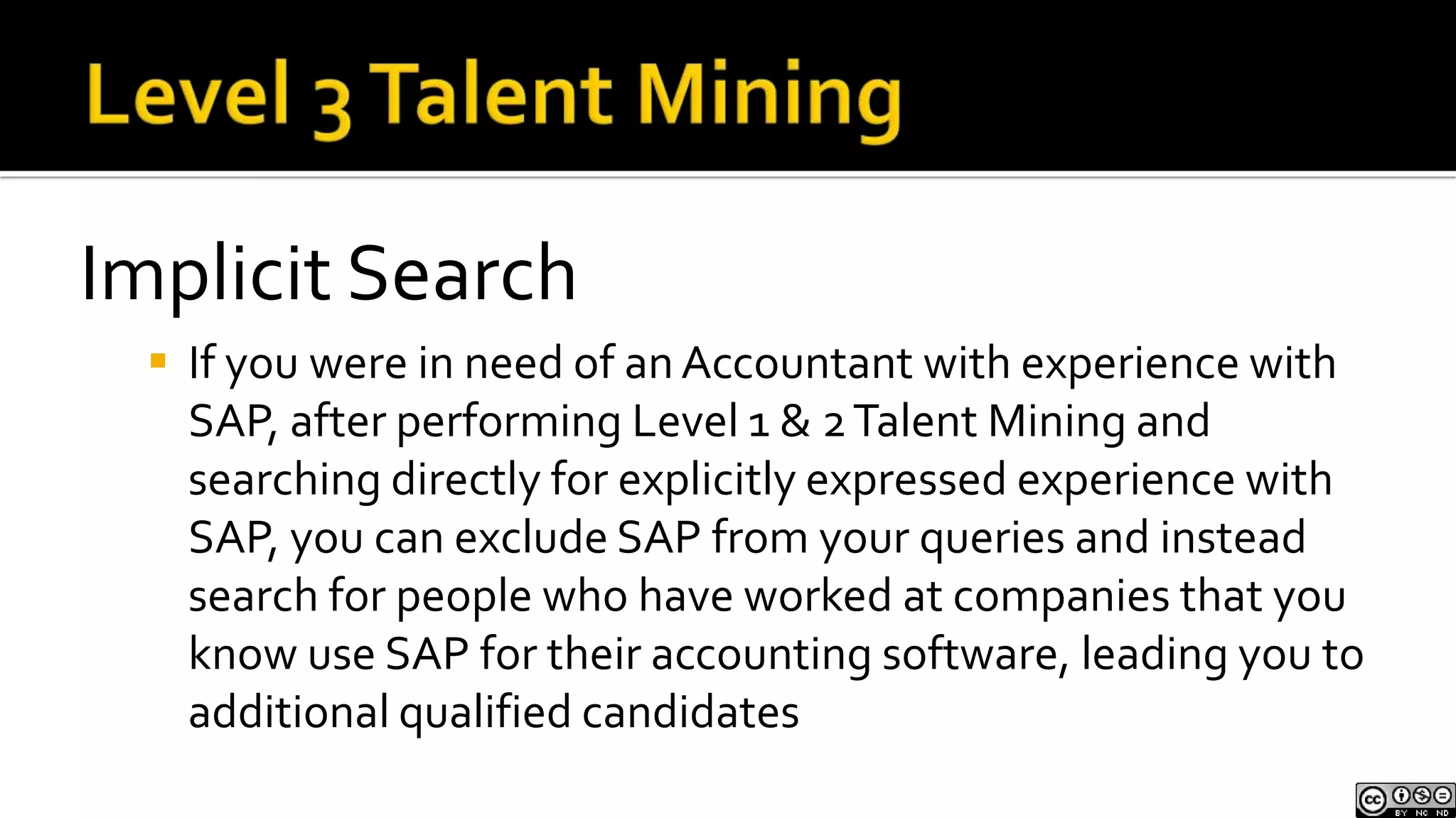 Finds candidates that Level 1 Talent Mining can’t 