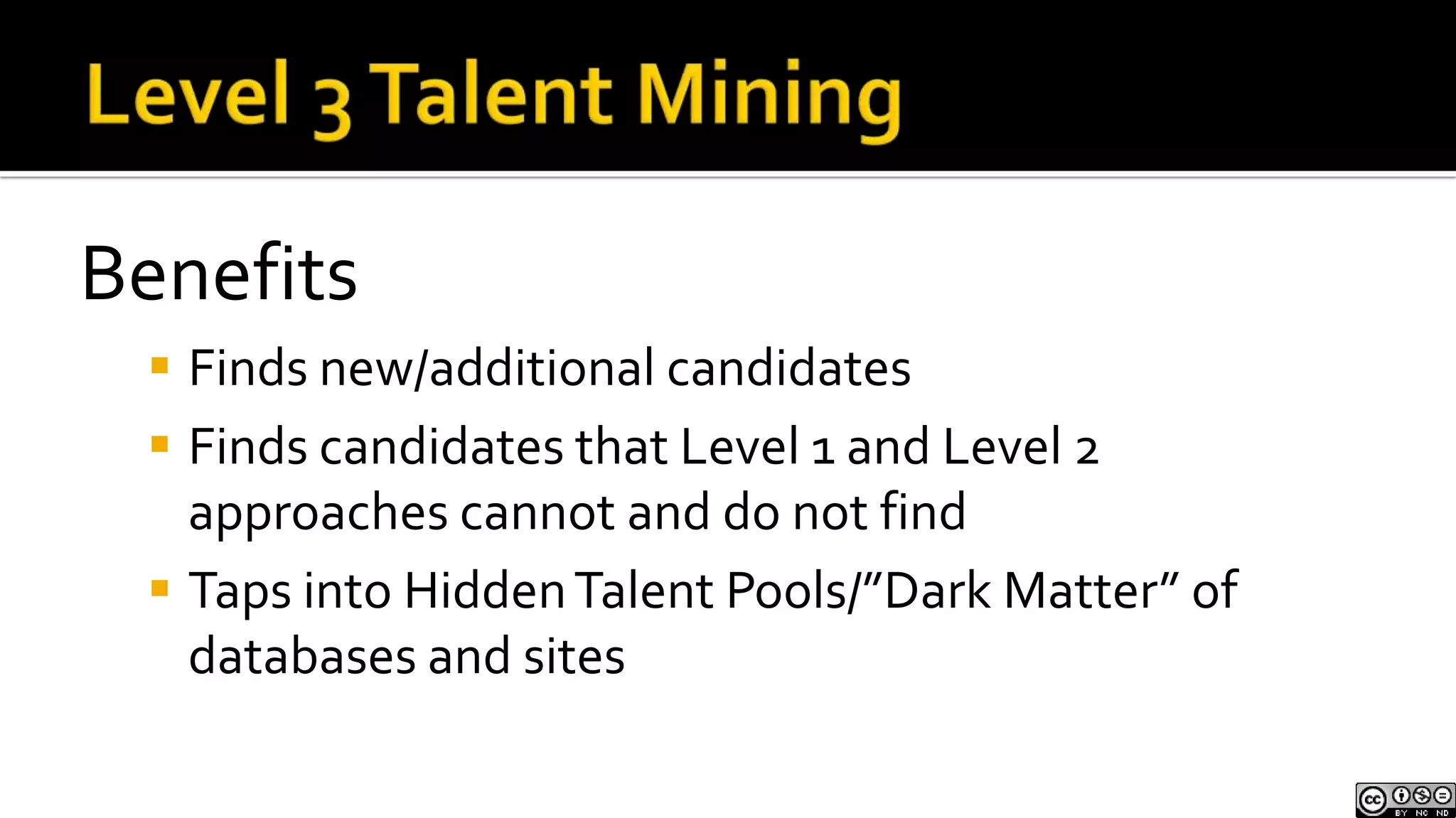 Can be automatedLevel 2 Talent MiningChallengesAutomated solutions not perfect