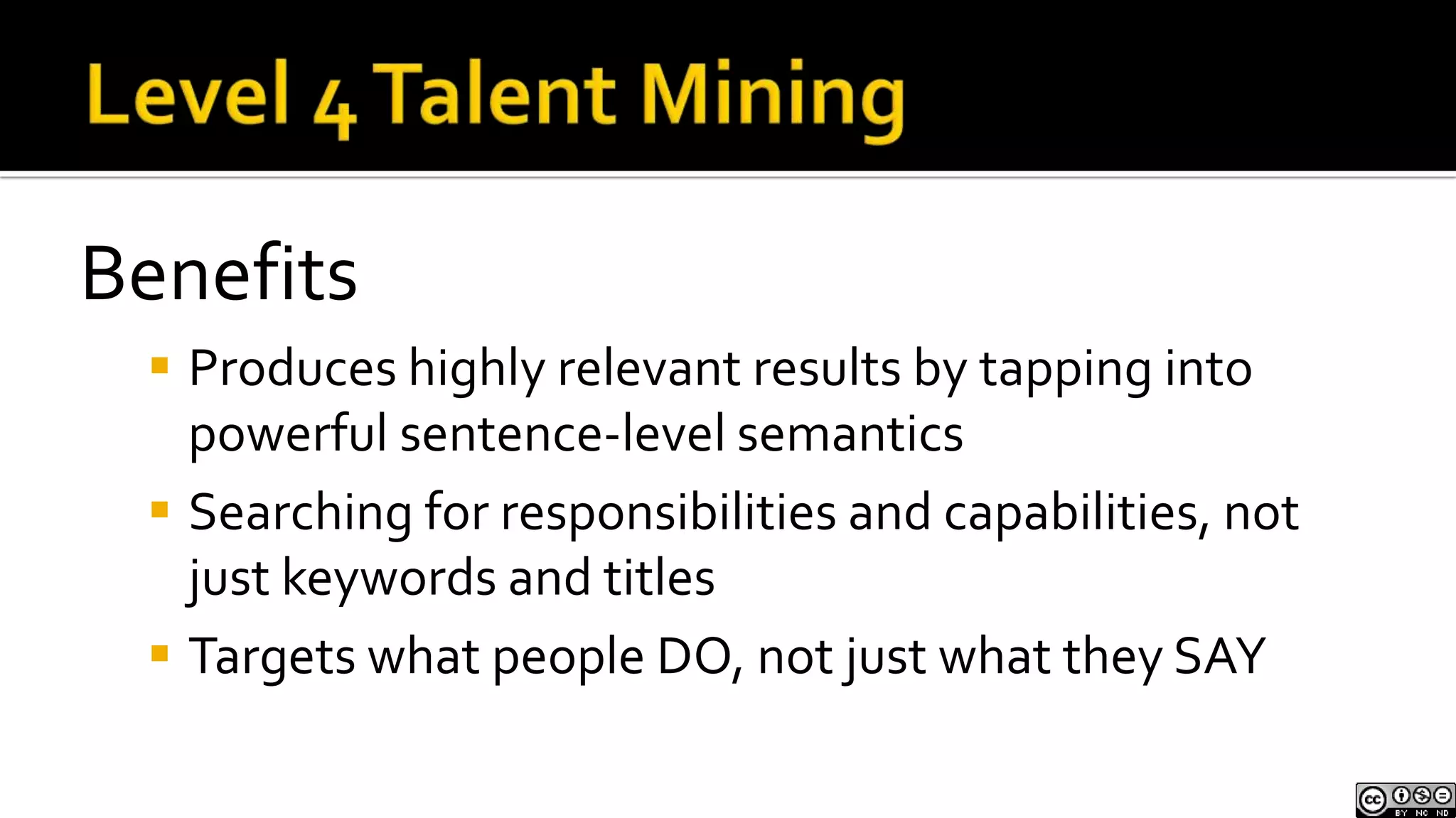 Must have an awareness of excluded/missed candidatesLevel 3 Talent MiningImplicit SearchSearching for and identifying candidates based on what isn’t explicitly mentioned