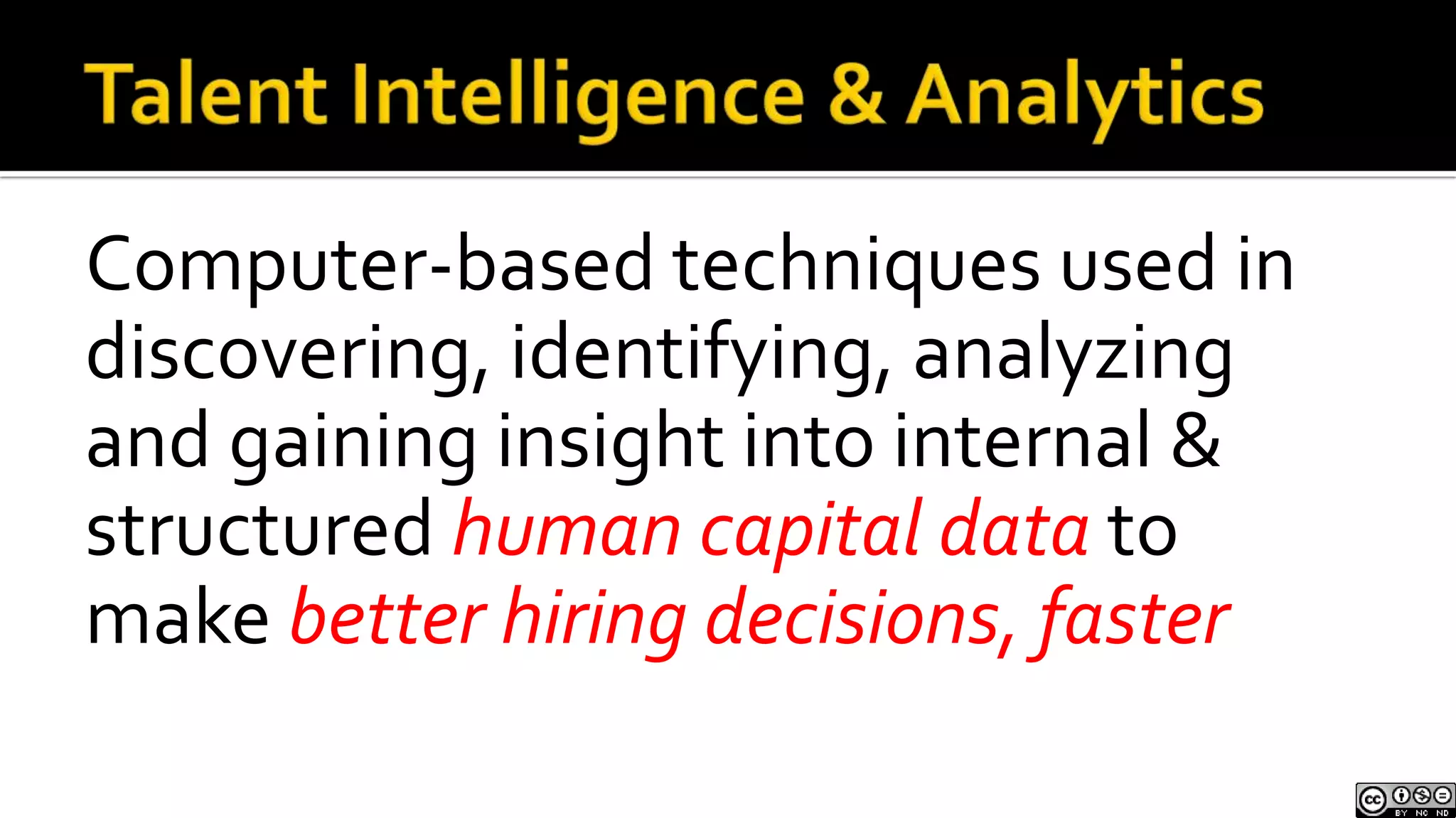 Targets what people DO, not just what they SAYLevel 4 Talent MiningChallengesNo automated solution exists at this time 