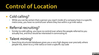 Control of Location<br />Cold calling?<br />While you can be certain that a person you reach inside of a company lives in ...