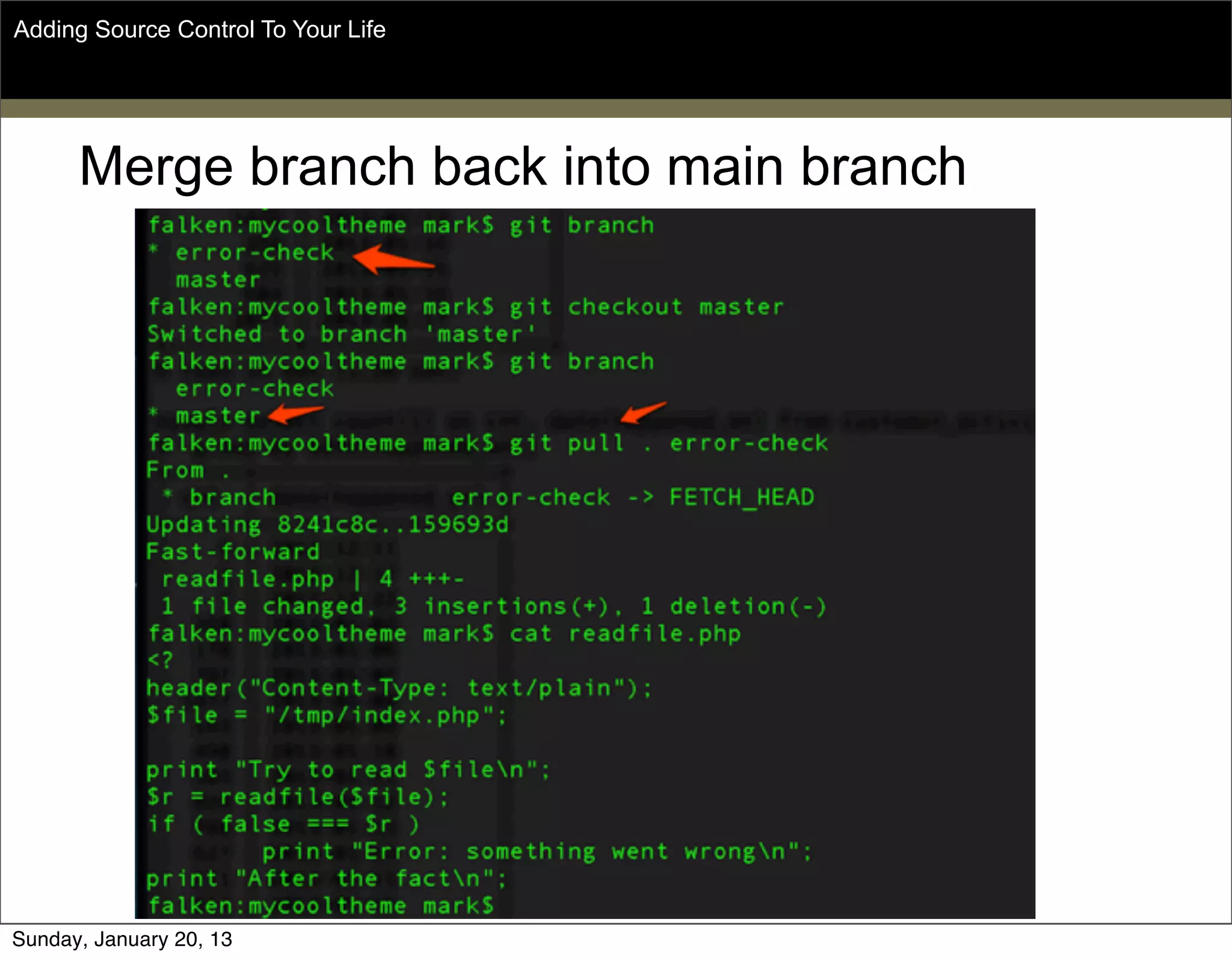 Merge branch back into main branch
Adding Source Control To Your Life
Sunday, May 19, 13
 
