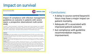 Impact on survival
• Conclusions:
• A delay in source control beyond 6
hours may have a major impact on
patient mortality.
• Adequate AT is associated with
improved patient outcome
• but compliance with guideline
recommendation requires
improvement.
 