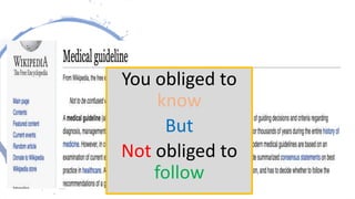 You obliged to
know
But
Not obliged to
follow
 