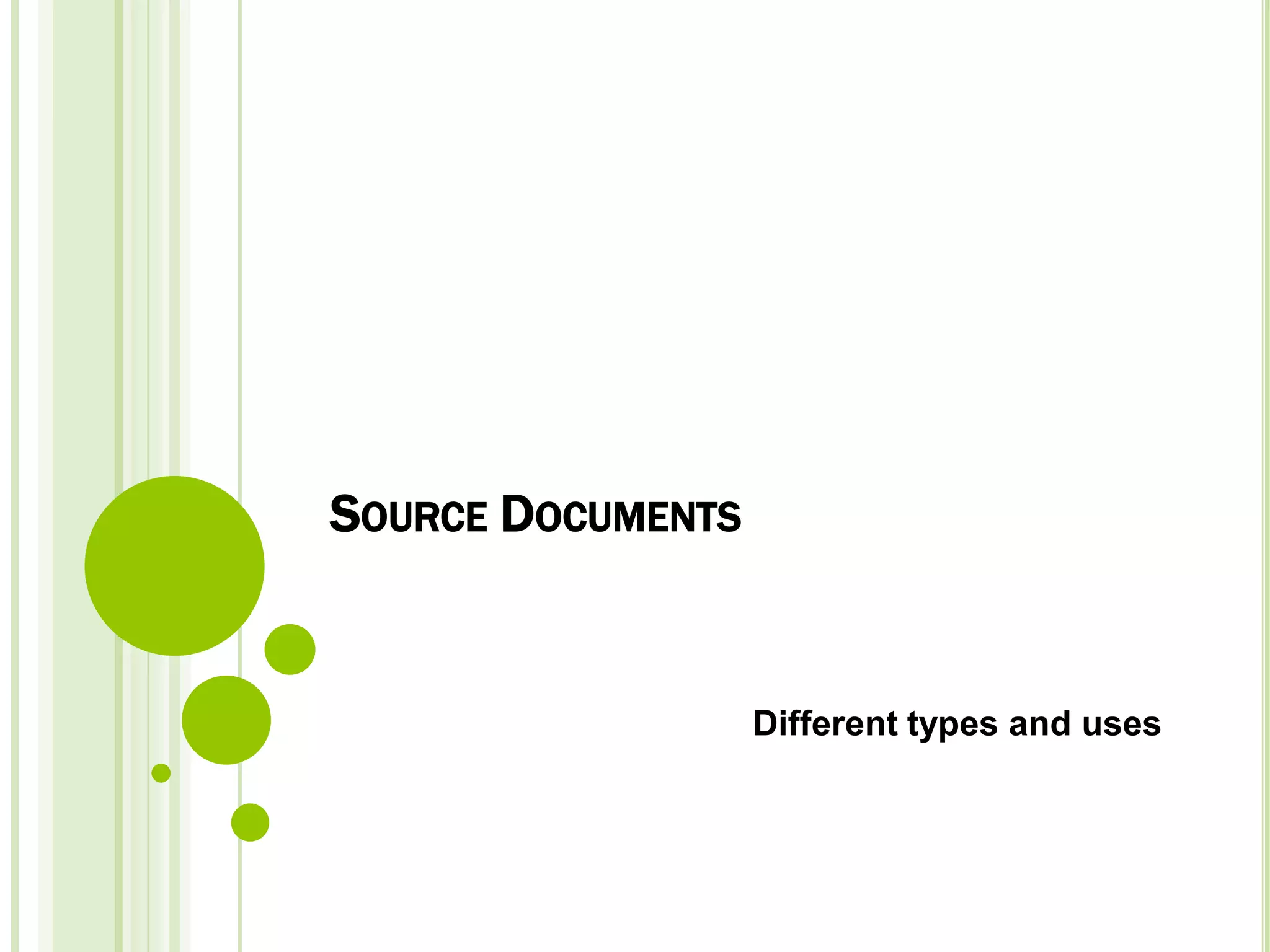 SOURCE DOCUMENTS
Different types and uses