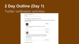 2 Day Outline (Day 1)
Twitter verification activities
