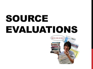 SOURCE
EVALUATIONS

 