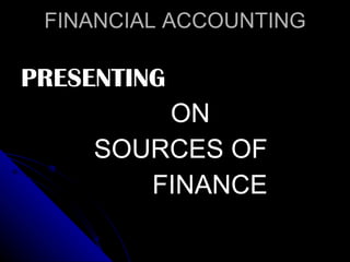 FINANCIAL ACCOUNTING ,[object Object],[object Object],[object Object],[object Object]