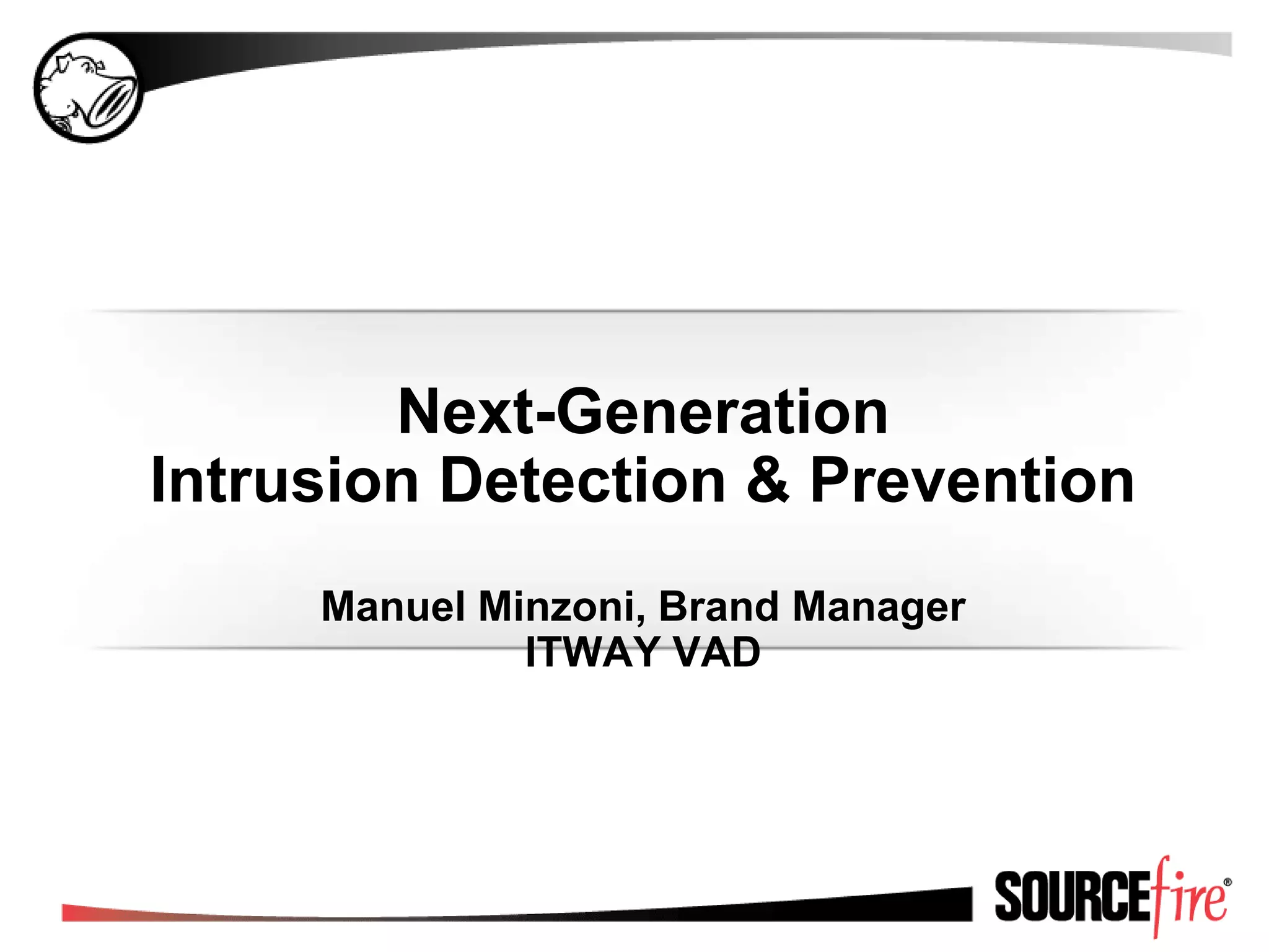 Next-GenerationIntrusion Detection & PreventionManuel Minzoni, Brand ManagerITWAY VAD
