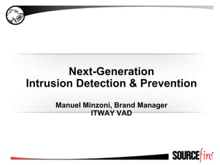 Next-GenerationIntrusion Detection & PreventionManuel Minzoni, Brand ManagerITWAY VAD 