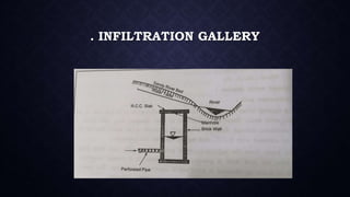 . INFILTRATION GALLERY
 
