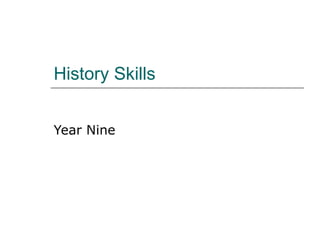 History Skills Year Nine 