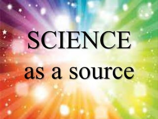 SCIENCE
as a source
 
