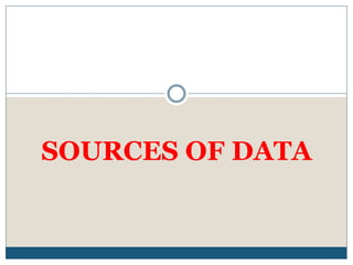 SOURCES OF DATA
 