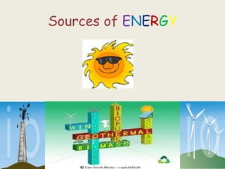 Sources of ENERGY
 