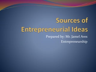 Prepared by: Mr. Jamel Aves
Entrepreneurship
 