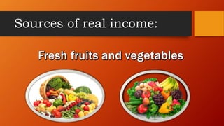 Sources of real income:
 