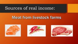 Sources of real income:
 