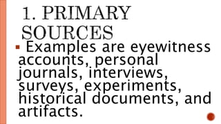 First Hand Source. Example THE TWO SOURCES OF HISTORY (PRIMARY SOURCES & SECONDARY SOURCES) | PPTX