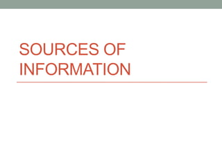 SOURCES OF
INFORMATION

 