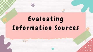 Evaluating
Information Sources
 