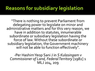 MALAYSIAN LEGAL SYSTEM Sources of law - subsidiary legislation