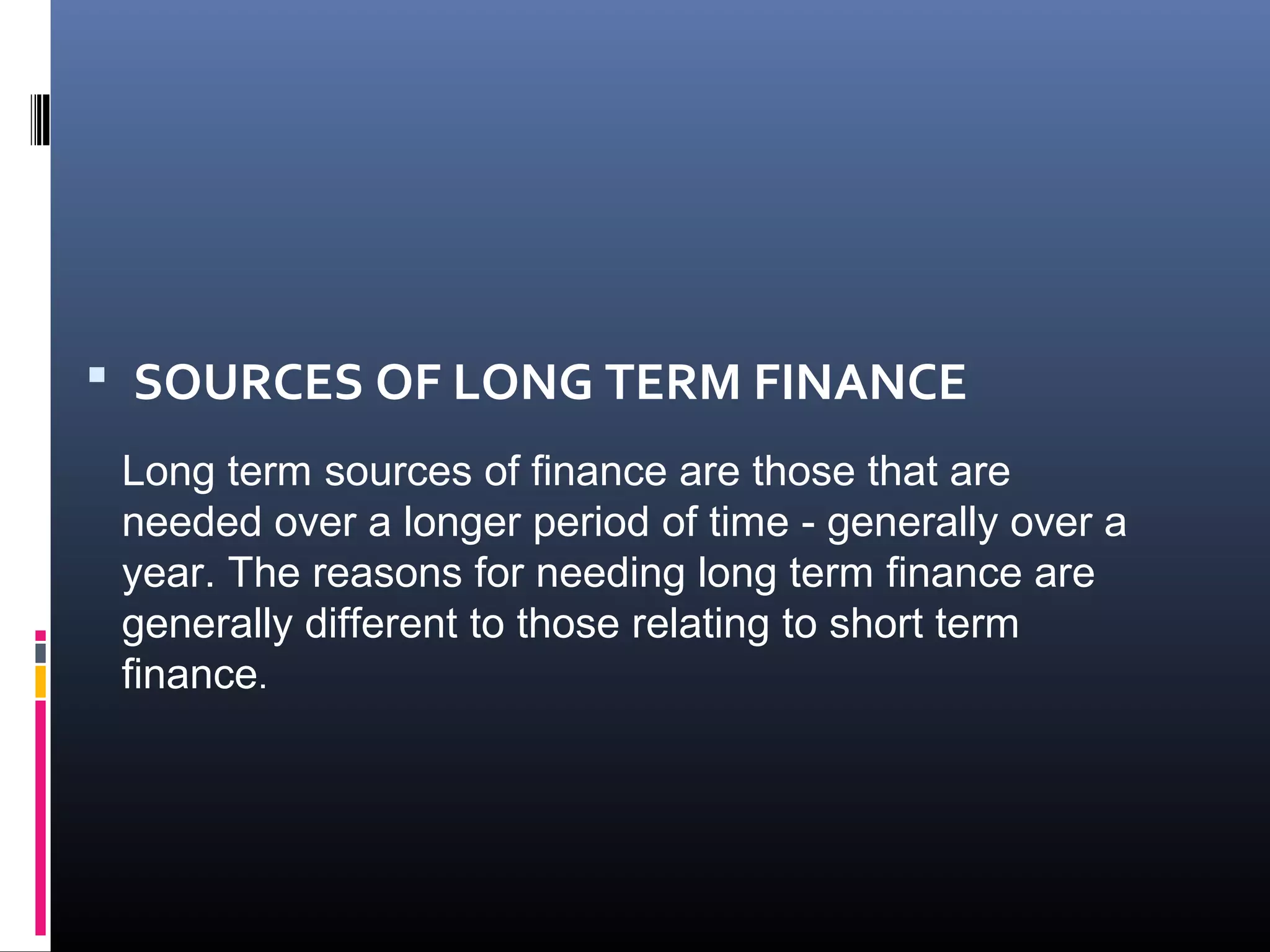 Businesses Acquire Long Term Financing From Two Major Sources Sources of long term finance | PPT