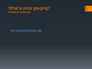 What is price gauging?
Academic example:




 http://youtu.be/h9QEkw6_O6w
 