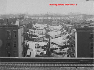 Housing before World War 2
 