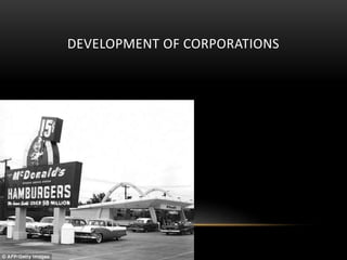 DEVELOPMENT OF CORPORATIONS
 