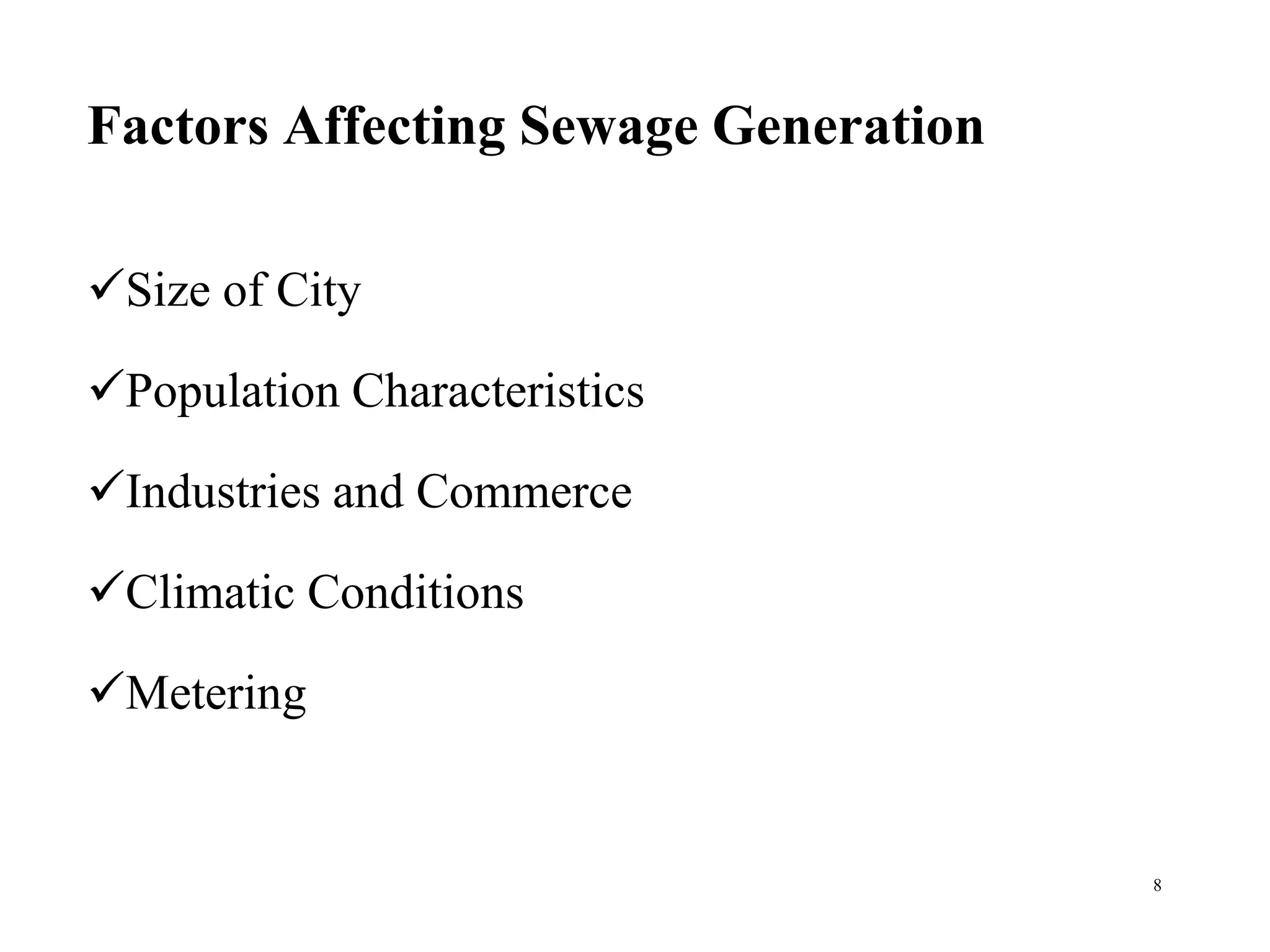Factors Affecting Sewage Generation
Size of City
Population Characteristics
Industries and Commerce
Climatic Conditions
Metering
8
 