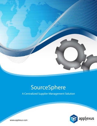 www.applexus.com
SourceSphere
A Centralized Supplier Management Solution
 