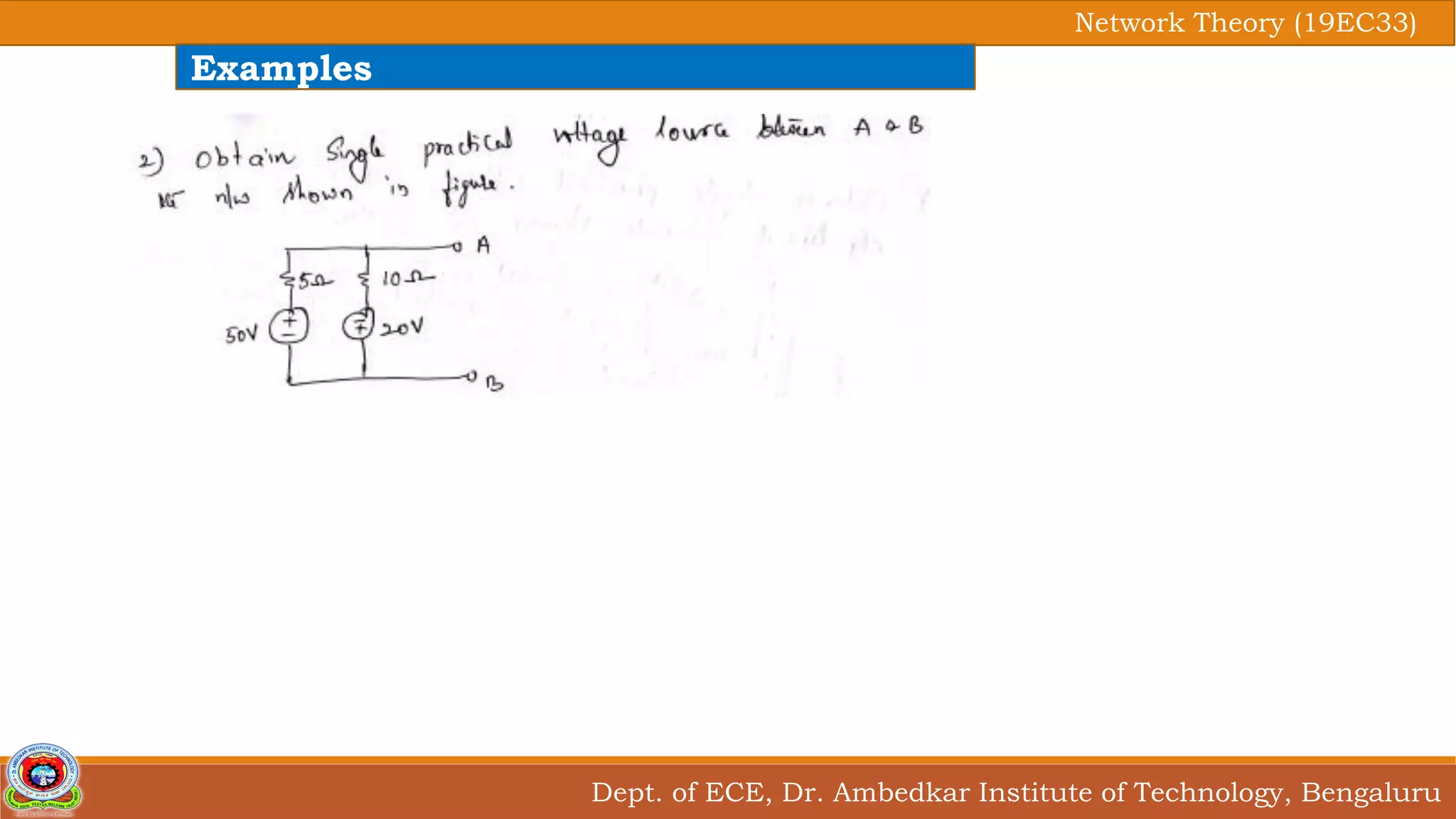 Dept. of ECE, Dr. Ambedkar Institute of Technology, Bengaluru
Network Theory (19EC33)
Examples
 