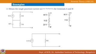 Dept. of ECE, Dr. Ambedkar Institute of Technology, Bengaluru
Network Theory (19EC33)
Examples
3. Obtain the single practical current source between the terminals A and B
 
