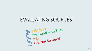 EVALUATING SOURCES
 