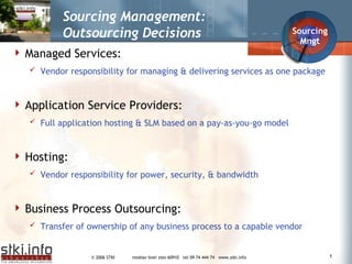 Sourcing Management: Outsourcing Decisions  ,[object Object],[object Object],[object Object],[object Object],[object Object],[object Object],[object Object],[object Object],Sourcing Mngt 