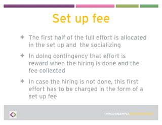 Set up fee
✦ The first half of the full effort is allocated
  in the set up and the socializing
✦ In doing contingency tha...