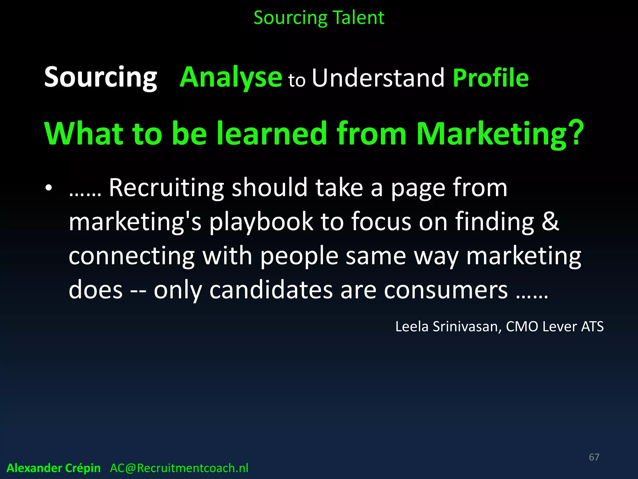 Sourcing Analyse to Understand Profile
Reasons for joining a company research
Sourcing Talent
Alexander Crépin AC@Recruitmentcoach.nl
 