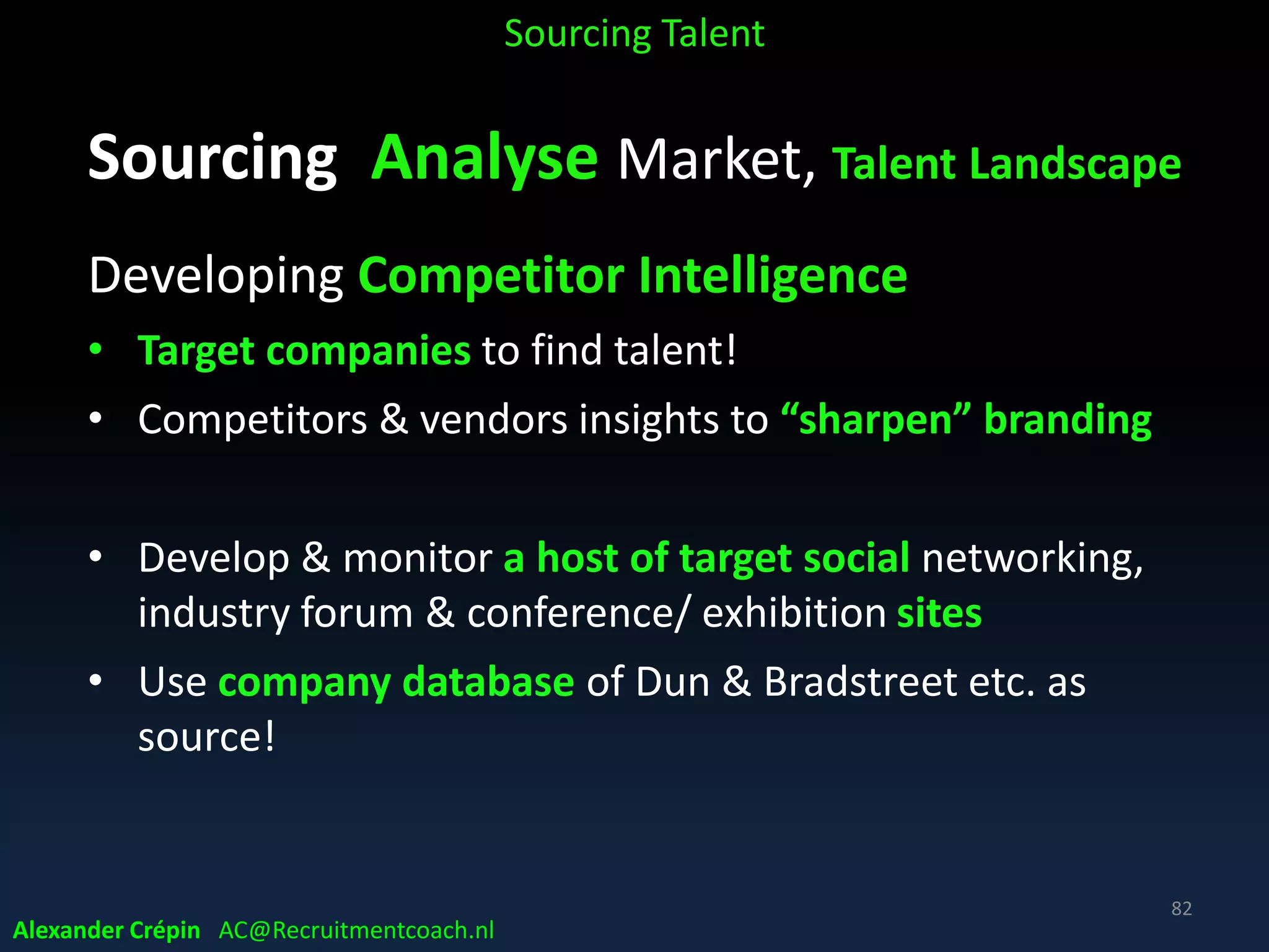 Sourcing Analyse
Understand Profile Linkedin Topics
Sourcing Talent
Alexander Crépin AC@Recruitmentcoach.nl
82
 