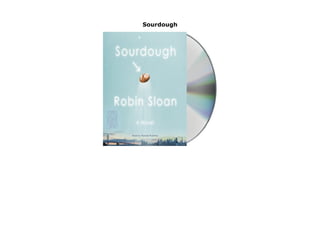 Sourdough
Sourdough none by Robin Sloan
 