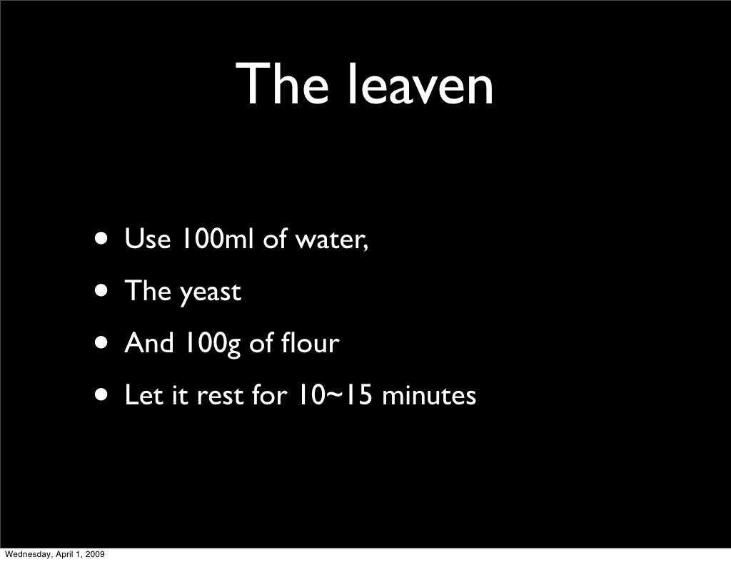 The leaven • Use 100ml
