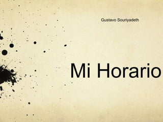 Gustavo Souriyadeth

Mi Horario

 