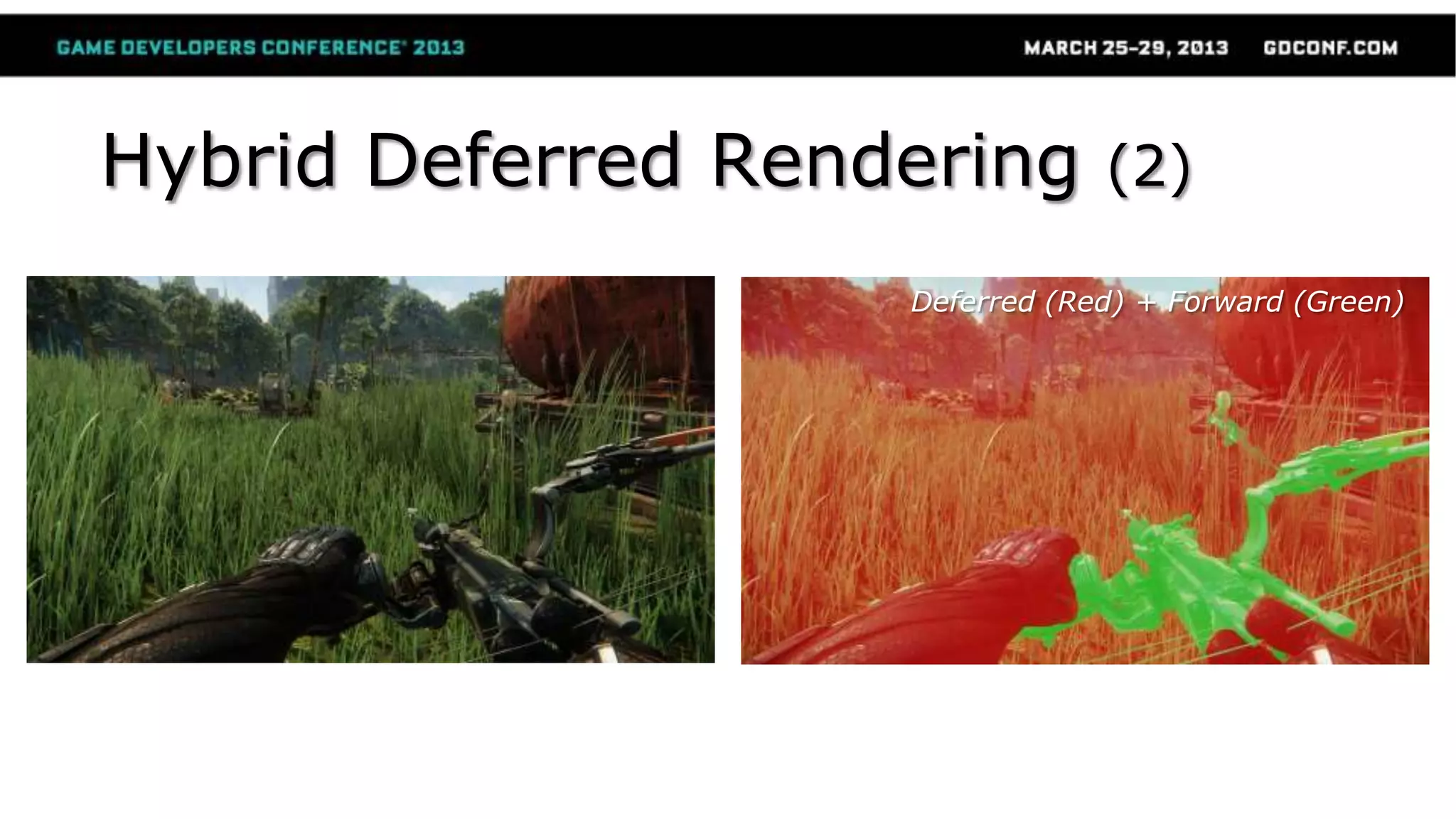Hybrid Deferred Rendering (2)
Deferred (Red) + Forward (Green)
 