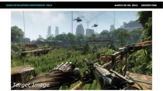 Rendering Technologies From Crysis 3 Gdc 13 Rendering Technologies From Crysis 3 Gdc 13
