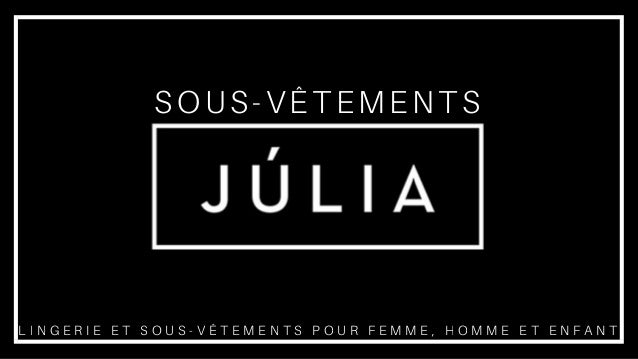Decouvrez La Selection De Sous Vetements Julia