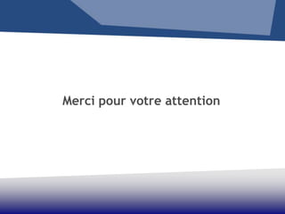 Merci pour votre attention
 