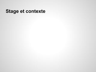 Stage et contexte
 